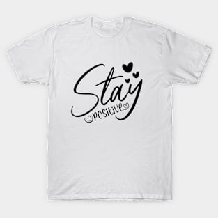 stay positive T-Shirt